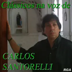 Clássicos Na Voz de Carlos Santorelli - Carlos Santorelli