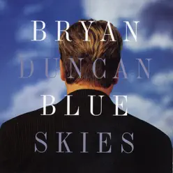 Blue Skies - Bryan Duncan