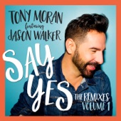 Say Yes (feat. Jason Walker) [Tony Moran & Deep Influence Club Remix] artwork