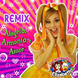 Alegría, Armonía y Amor (Remix) [feat. Muñequita Ana Celia & Muñequita Elizabeth] - Single - Muñequitas Elizabeth