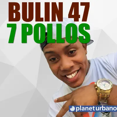 7 Pollos (La Gorda) - Single - Bulin 47