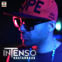 Khatarnaak (feat. Vee) - Single - Intenso Khatarnaak (feat. Vee) - Single - Intenso
