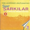 Türk Müziğinde Unutulmayan Süper Şarkılar, Vol. 3