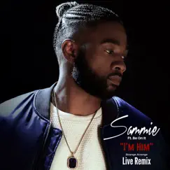 I'm Him (Strange Arrange Live Remix) [feat. Be On It] - Single by Sammie album reviews, ratings, credits