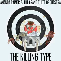 The Killing Type - Single (feat. The Grand Theft Orchestra) - Single - Amanda Palmer
