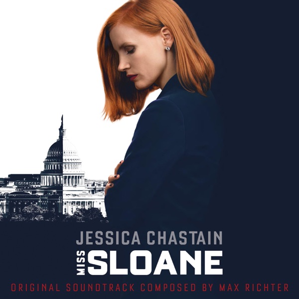 Miss Sloane (Original Motion Picture Soundtrack) - Max Richter