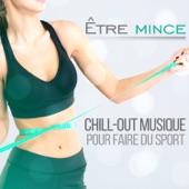 Être mince: Chill-out musique pour faire du sport - Musique motivante pour le workout et mise en forme (Collection 2017) artwork