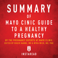 Instaread - Summary of Mayo Clinic Guide to a Healthy Pregnancy by the Pregnancy Experts at Mayo Clinic, Edited by Rogers Harms & Myra Wick: Includes Analysis (Unabridged) artwork