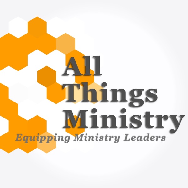 All Things Ministry Podcast Episodes – All Things Ministry cover