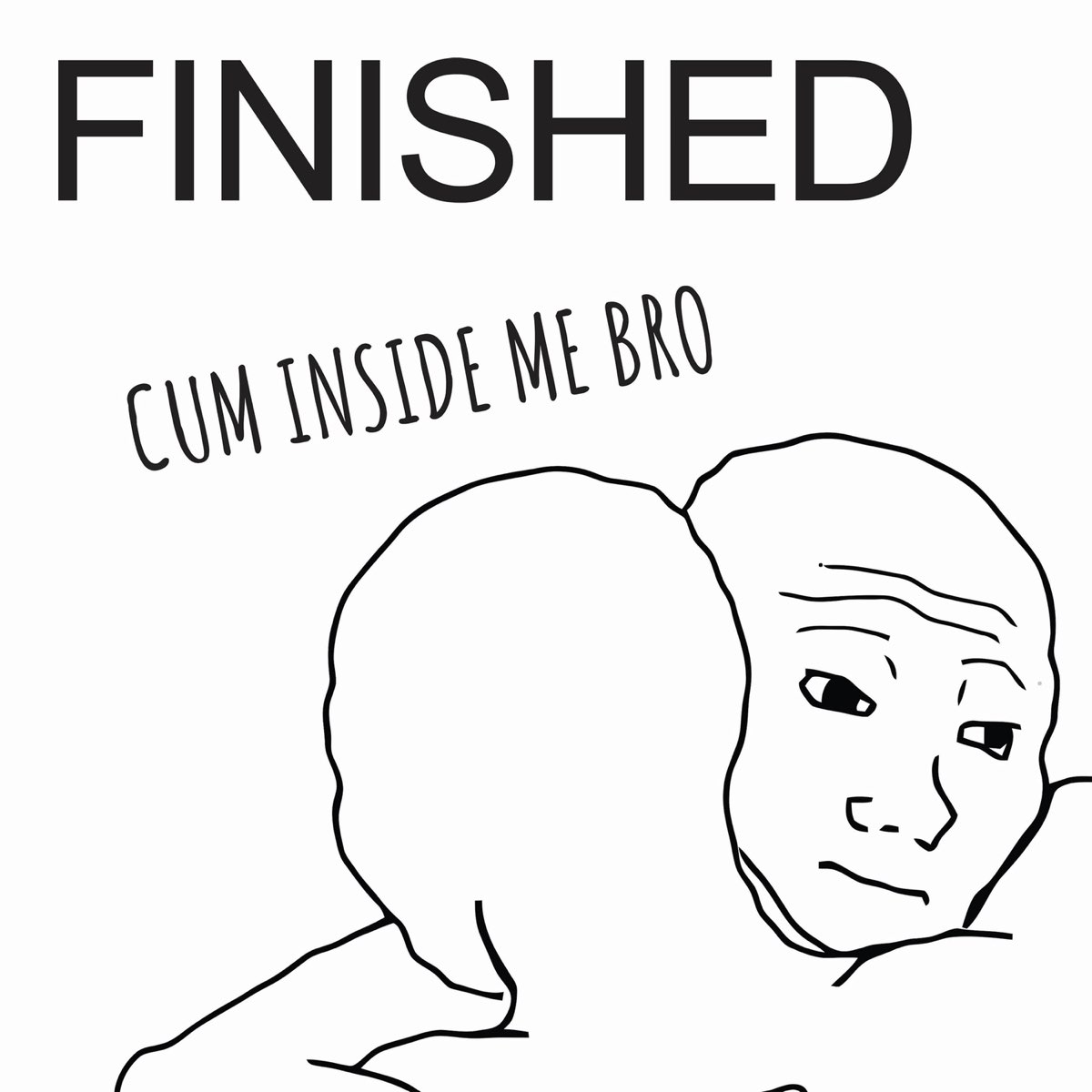 Cum Inside Me Bro by Finished.