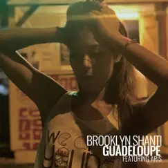 Guadeloupe (feat. Aris) - Single by Brooklyn Shanti album reviews, ratings, credits