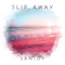 Slip Away (feat. Trevor Holmes) - Sanjoy lyrics
