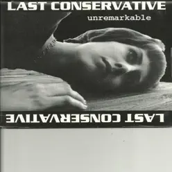 Unremarkable - Last Conservative