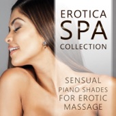 Erotica Spa Collection: Sensual Piano Shades for Erotic Massage, Background Music for Intimacy & Making Love, Tantric Sex Songs, Luxury Hotel Spa artwork