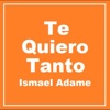 Ismael Adame - Te Quiero Tanto