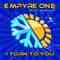 I Turn to You (feat. Scarlet) [Club Mix] - Empyre One lyrics