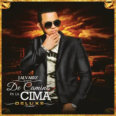 De Camino Pa' la Cima (Deluxe Edition) - J Alvarez