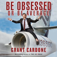 Grant Cardone - Be Obsessed or Be Average (Unabridged) artwork