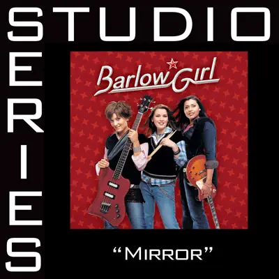 Mirror (Studio Series Performance Track) - - EP - BarlowGirl