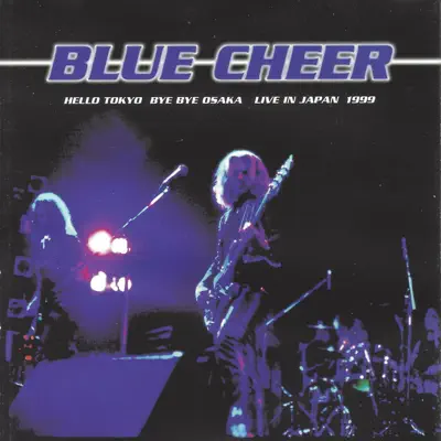 Hello Tokyo, Bye Bye Osaka - Live in Japan 1999 - Blue Cheer