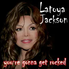 You're Gonna Get Rocked by LaToya Jackson album reviews, ratings, credits