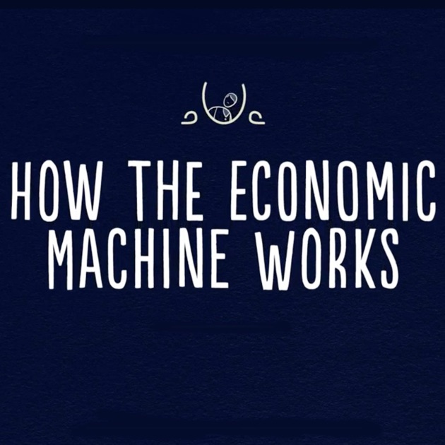how-the-economic-machine-works-by-ray-dalio-on-apple-podcasts