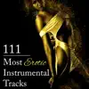 111 Most Erotic Instrumental Tracks: Sensual Music to Help You Unlock Secrets of Erotic Pleasure, Tantric Atmosphere, Sexy New Age for Romance & Lovemaking, Sexual Healing album lyrics, reviews, download