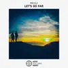 Let's Go Far - Single album lyrics, reviews, download