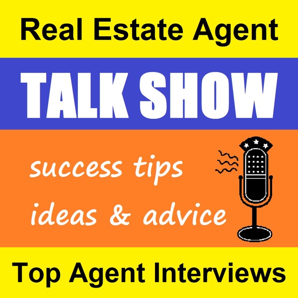 Top Agent Interviews! Real Estate Agents, Brokers, Realtors Share Career Tips, Ideas, Advice cover