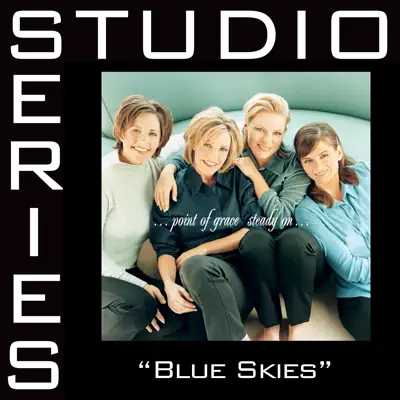 Blue Skies (Studio Series Performance Track) - EP - Point of Grace