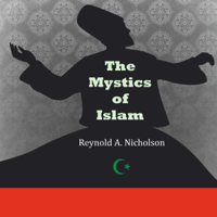 Reynold A. Nicholson - The Mystics of Islam (Unabridged) artwork
