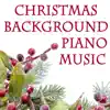 Christmas Background Piano Music album lyrics, reviews, download