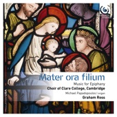 Choir of Clare College, Cambridge - Mater ora filium
