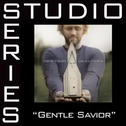 Gentle Savior (Studio Series Performance Track) - - EP - David Phelps