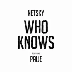 Who Knows (feat. Paije) - Single - Netsky Who Knows (feat. Paije) - Single - Netsky