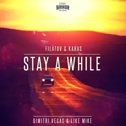 Stay a While (Filatov & Karas Remix) - Single - Dimitri Vegas & Like Mike