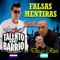 Falsas mentiras (feat. Díego Ríos) - Talento de Barrio lyrics