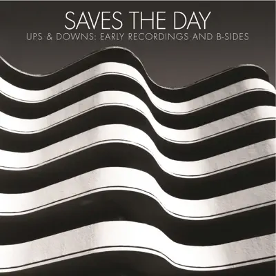 Ups & Downs: Early Recordings and B-Sides - Saves The Day