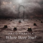 Paco Fralick - Where Were You? (Extended Version)