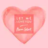 Let Me Love You (Piano) - Single album lyrics, reviews, download