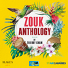 Zouk Anthology by Thierry Cham - Various Artists