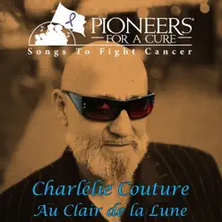 Au Clair De La Lune (Songs to Fight Cancer) - Single - Charlelie Couture Au Clair De La Lune (Songs to Fight Cancer) - Single - Charlelie Couture