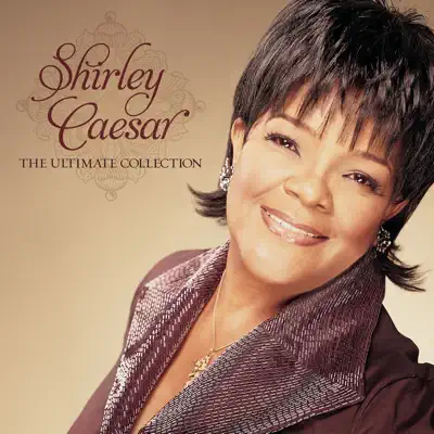 The Ultimate Collection - Shirley Caesar