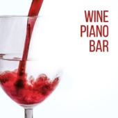 Wine Piano Bar - Wine Tasting, Brunch Time, Family Dinner, Date Night & Restaurant Background Music artwork