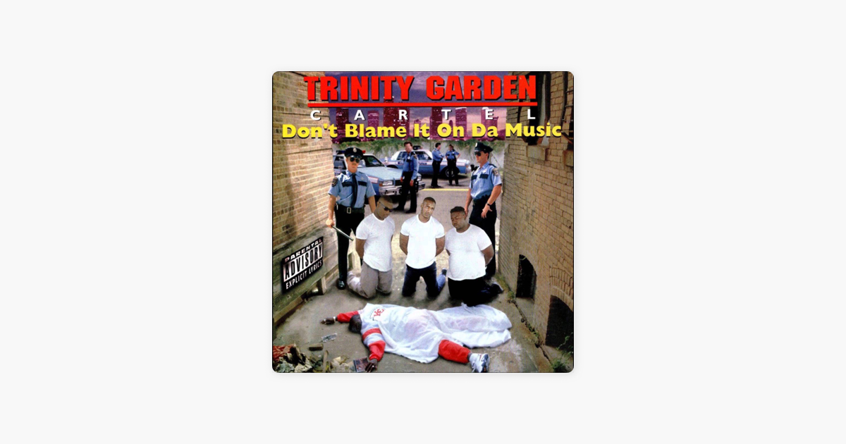 Don T Blame It On Da Music By Trinity Garden Cartel On Apple Music