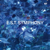 E.S.T. Symphony (with Hans Ek, Dan Berglund, Magnus Öström, Iiro Rantala, Marius Neset, Verneri Pohjola & Johan Lindström) artwork