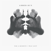For a Moment, I Was Lost - Amber Run