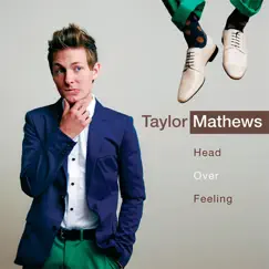 Head Over Feeling by Taylor Mathews album reviews, ratings, credits