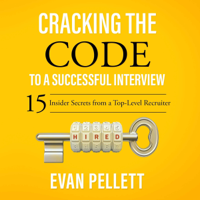 Evan Pellett - Cracking the Code to a Successful Interview: 15 Insider Secrets from a Top-Level Recruiter (Unabridged) artwork