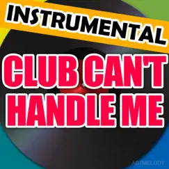 Club Can't Handle Me (Instrumental Karaoke) Song Lyrics